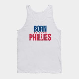 BORN TO LOVE PHILLIES PHILADEPHIA Tank Top